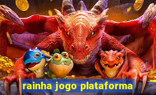 rainha jogo plataforma